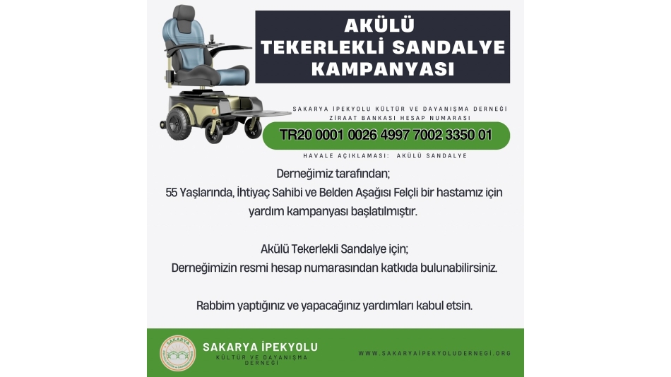 Akülü Tekerlekli Sandalye için; Derneğimizin resmi hesap numarasından katkıda bulunabilirsiniz. 